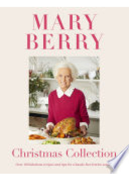Mary Berry's Christmas Collection: Over 100 fabulous recipes and tips for a hassle-free festive season