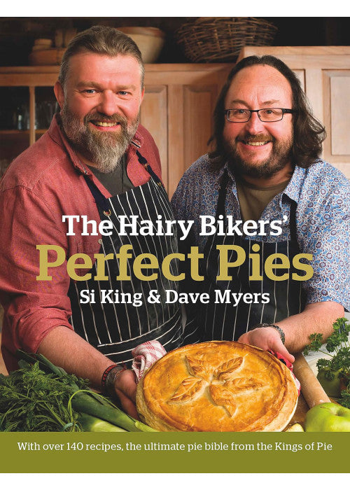 The Hairy Bikers' Perfect Pies: The Ultimate Pie Bible from the Kings of Pies