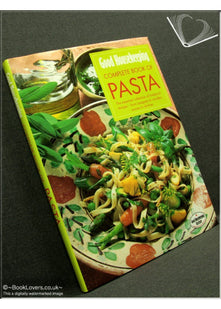 "Good Housekeeping" Complete Book of Pasta: The Essential Collection of Foolproof Recipes - From Lasagnes to Noodles, Sauces to Stir-fries (Good Housekeeping Cookery Club)