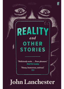 Reality, and Other Stories: John Lanchester