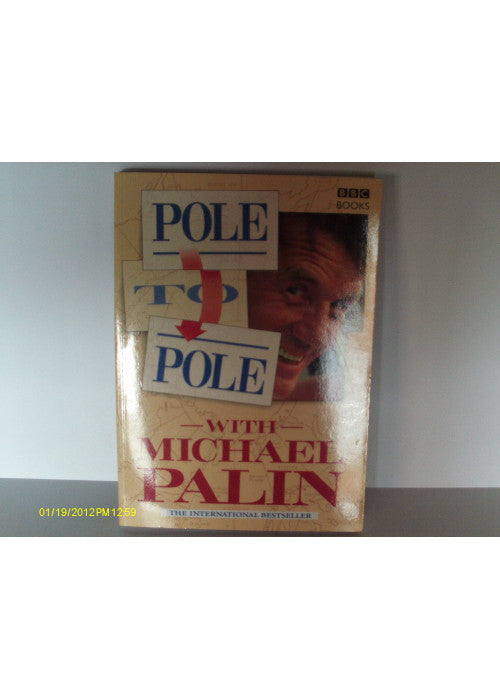Pole to Pole With Michael Palin: North to South by Camel, River Raft, and Balloon (Companion to the Pbs Series)