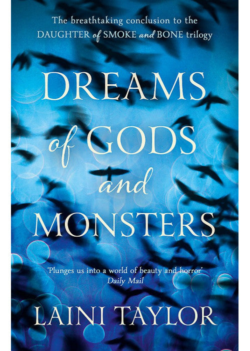 Dreams of Gods and Monsters: The Sunday Times Bestseller. Daughter of Smoke and Bone Trilogy Book 3