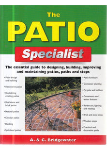 The Patio Specialist: The Essential Guide to Designing, Building, Improving and Maintaining Patios, Paths and Steps (Specialist Series)