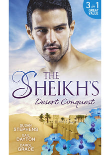 The Sheikh's Desert Conquest: Diamond in the Desert / Hide-And-Sheikh / Her Sheikh Boss