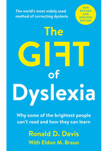The Gift of Dyslexia: Why Some of the Brightest People Can't Read and How They Can Learn