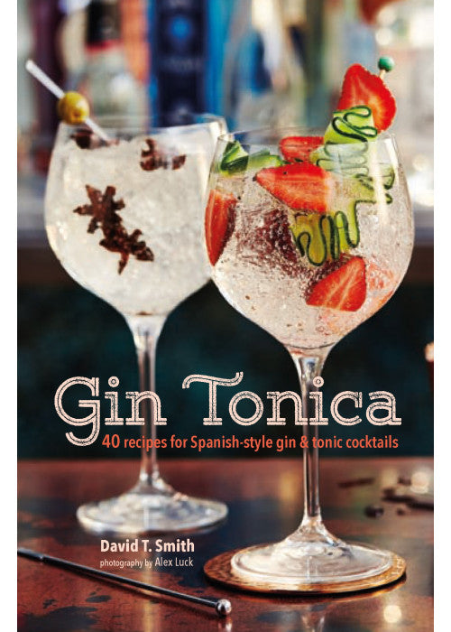 Gin Tonica: 40 recipes for Spanish-style gin and tonic cocktails