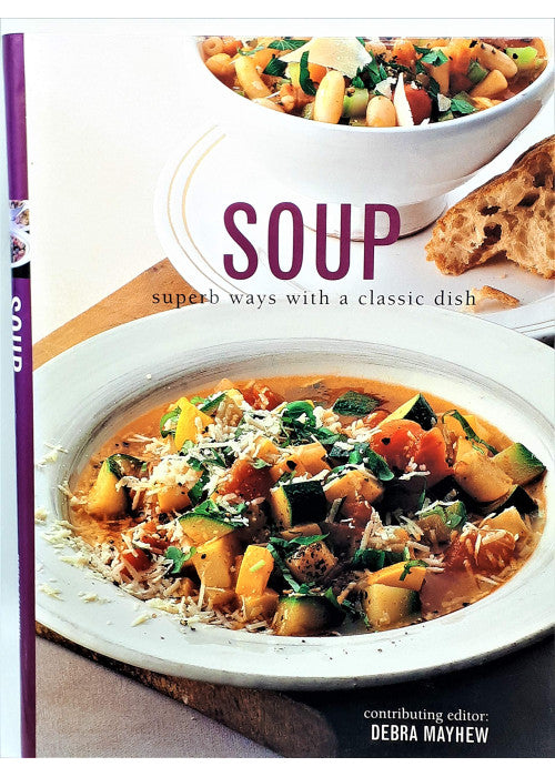 Soup Bible: Superb Ways with a Classic Dish