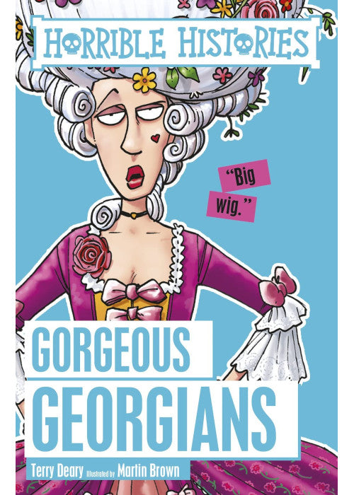 Gorgeous Georgians (Horrible Histories)