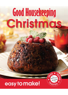 Good Housekeeping Easy to Make! Christmas: Over 100 Triple-Tested Recipes