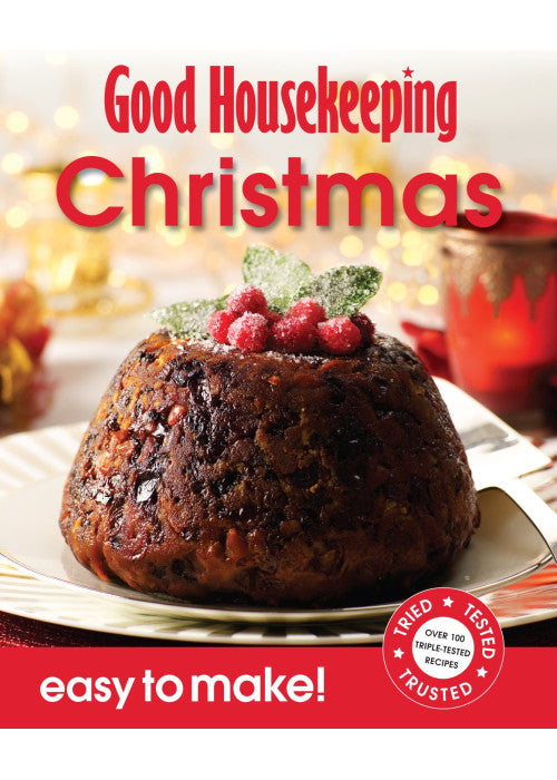 Good Housekeeping Easy to Make! Christmas: Over 100 Triple-Tested Recipes