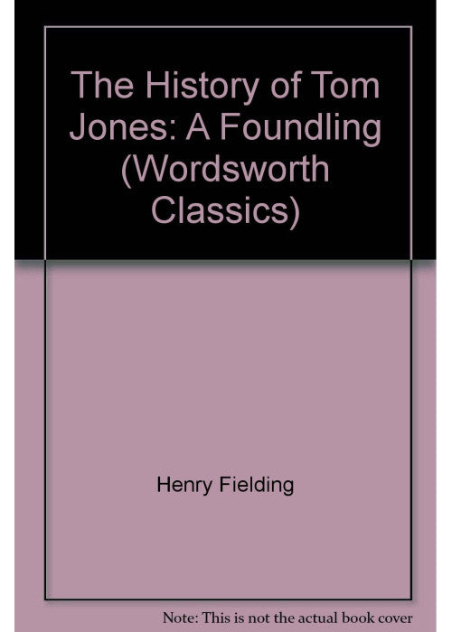 The History of Tom Jones: A Foundling (Wordsworth Classics)