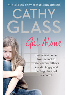 Girl Alone: Joss came home from school to discover her father’s suicide. Angry and hurting, she’s out of control.