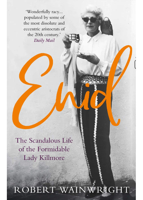 Enid: The Scandalous High-society Life of the Formidable 'Lady Killmore'