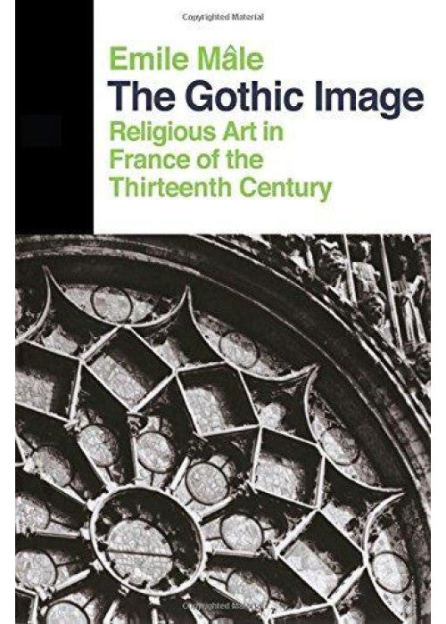 The Gothic Image: Religious Art In France Of The Thirteenth Century (Icon Editions)