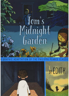 Tom's Midnight Garden Graphic Novel: A Graphic Adaptation of the Philippa Pearce Classic