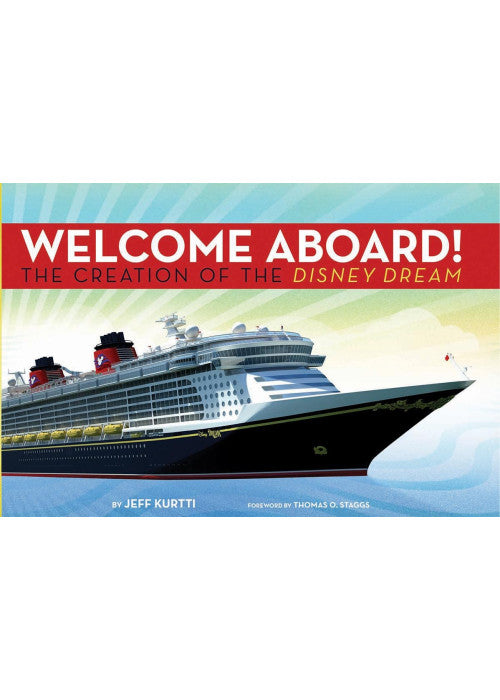 Disney Cruise Line: Welcome Aboard! the Creation of the Disney Dream (Walt Disney Parks and Resorts Merchandise Custom Pub)