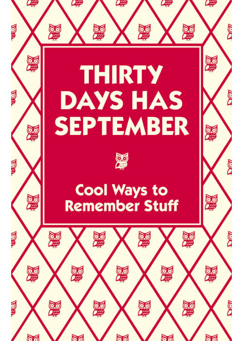 Thirty Days Has September: Cool Ways to Remember Stuff