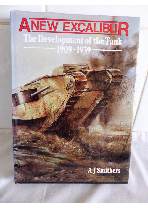 A New Excalibur: History of the Tank, 1909-39