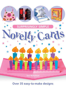 Surprisingly Simple Novelty Cards: Over 30 Easy-To-Make Designs
