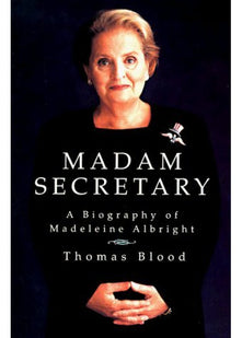 Madam Secretary: A Biography of Madeleine Albright
