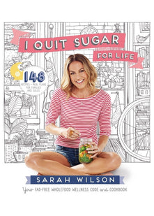 I Quit Sugar for Life: Your Fad-free Wholefood Wellness Code and Cookbook