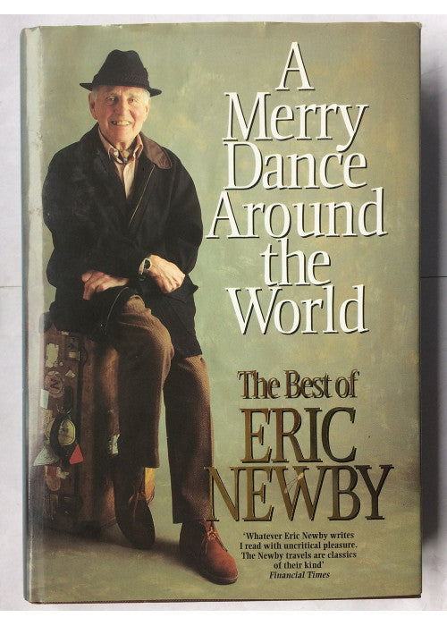 A Merry Dance Around the World: The Best of Eric Newby