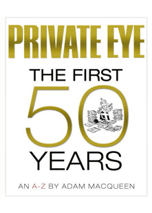 Private Eye The First 50 Years: An A-Z