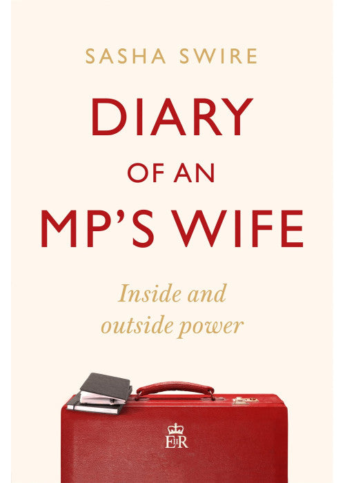 Diary of an MP's Wife: Inside and Outside Power: 'riotously candid' Sunday Times