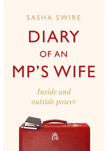 Diary of an MP's Wife: Inside and Outside Power: 'riotously candid' Sunday Times