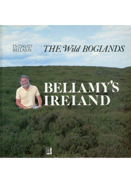 THE Wild BOGLANDS: BELLAMY'S IRELAND