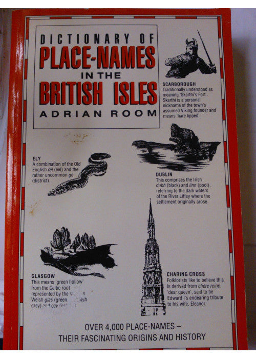 Dictionary of Place-Names in the British Isles. Over 4,000 Place-Names - Their Fascinating Origins and History