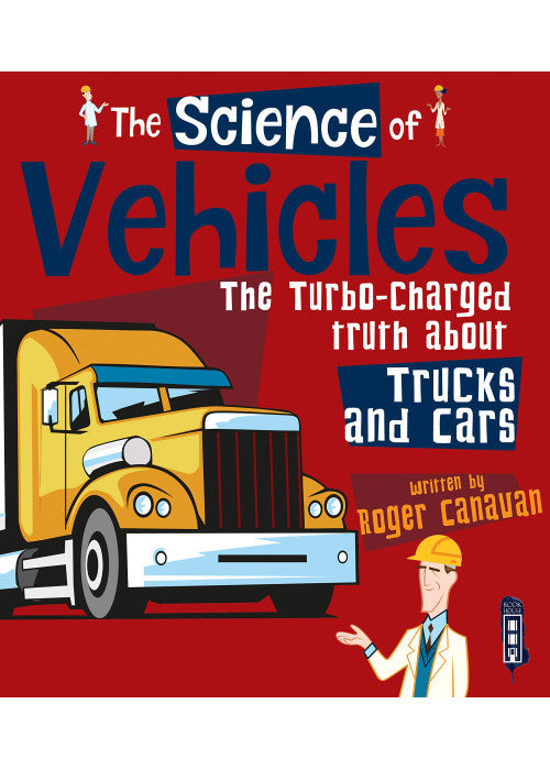 The Science of Vehicles: The Turbo-Charged Truth about Trucks and Cars
