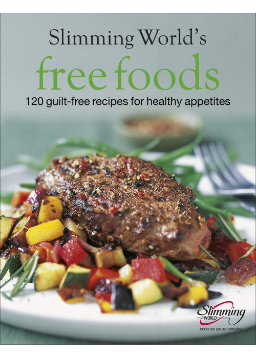 Slimming World Free Foods: 120 guilt-free recipes for healthy appetites