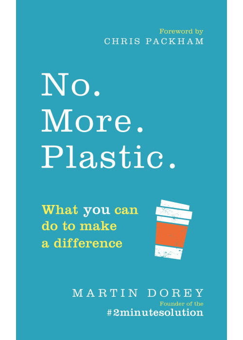 No. More. Plastic.: What you can do to make a difference – the #2minutesolution