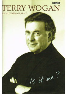 Is it Me?: Terry Wogan - An Autobiography