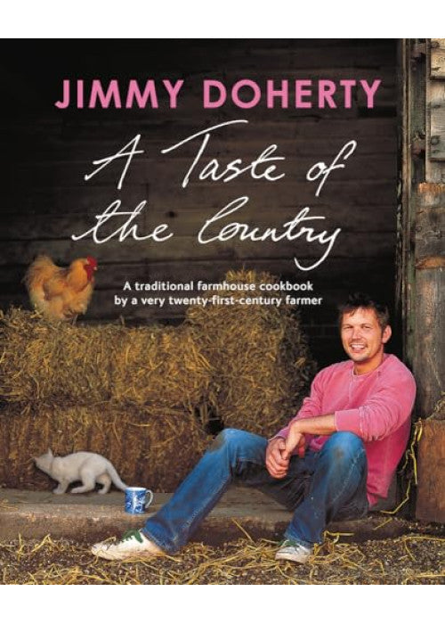 A Taste of the Country: A Traditional Farmhouse Cookbook by a Very Twenty-first-century Farmer