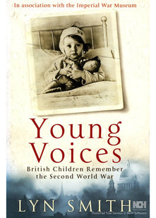 Young Voices: British Children Remember the Second World War