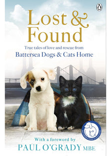 Lost and Found: True tales of love and rescue from Battersea Dogs & Cats Home