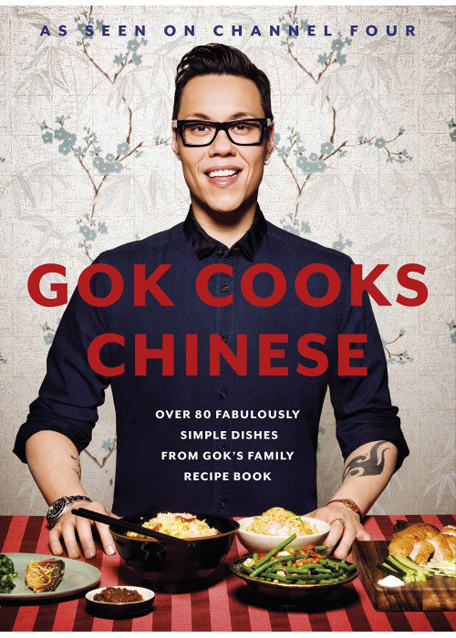 Gok Cooks Chinese: Create mouth-watering recipes with the must-have Chinese cookbook