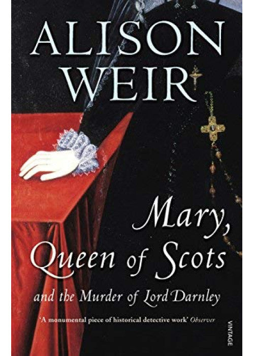 Mary Queen of Scots: And the Murder of Lord Darnley