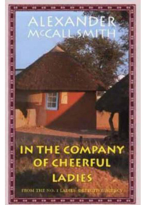 In the Company of Cheerful Ladies: v. 6 (The No. 1 Ladies' Detective Agency)