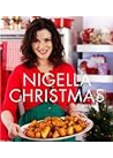 Nigella Christmas: Food, Family, Friends, Festivities