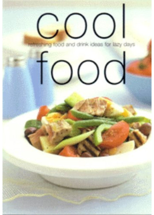 Cool Food: Refreshing Food and Drink Ideas for Lazy Days