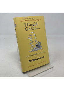 I Could Go On...: Unpublished Letters to the Daily Telegraph