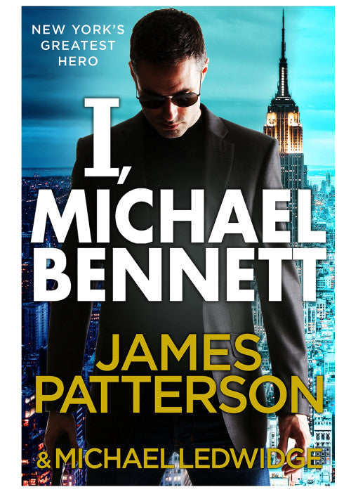 I, Michael Bennett: (Michael Bennett 5). New York’s top detective becomes a crime lord’s top target