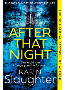 After That Night: The gripping crime suspense thriller from the No.1 Sunday Times bestselling author: Book 11 (The Will Trent Series)