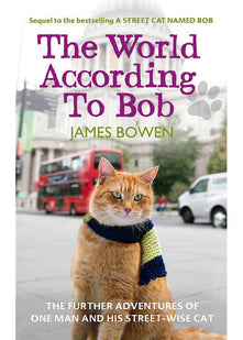 The World According to Bob: The further adventures of one man and his street-wise cat