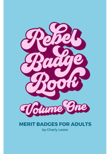 Rebel Badge Book: Merit Badges for Adults (Rebel Badge Club)
