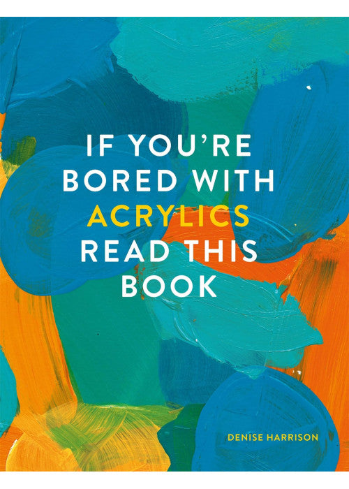 If You're Bored With Acrylics, Read This Book (If you're ... Read This Book)