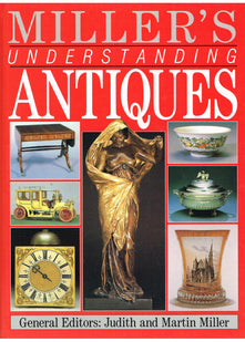 MILLER'S UNDERSTANDING ANTIQUES.